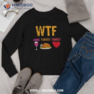 wine turkey family funny thanksgiving shirt sweatshirt