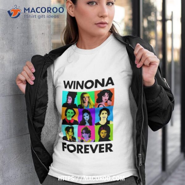 Winona Forever Everyone Winona Ryder Shirt