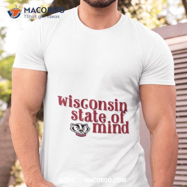 Wisconsin Badgers State Of Mind Shirt