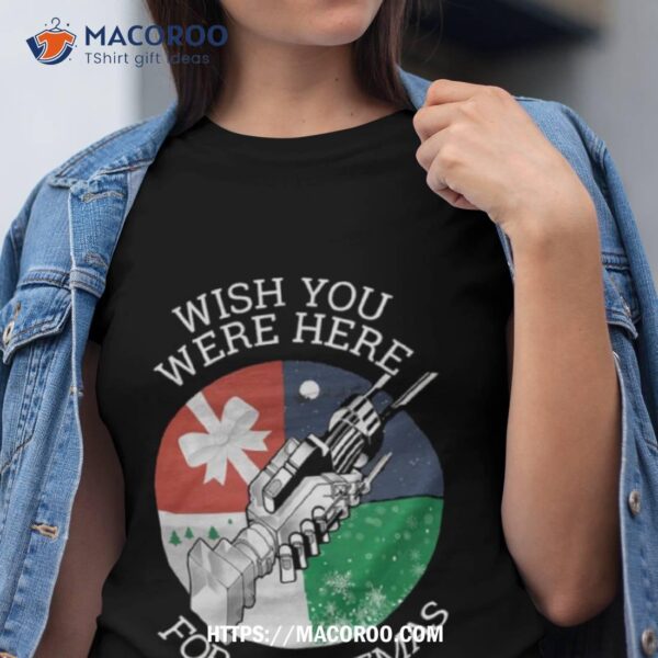 Wish You Were Here For Christmas 2023 Shirt