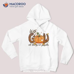with god all things are possible christian thanksgiving shirt hoodie
