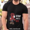 World Aids Day Stop Aids And Hiv Red Ribbon Support Shirt