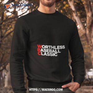 worthless baseball classic shirt sweatshirt