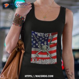 wtf is a kilometer july 4th skeleton funny shirt tank top 4