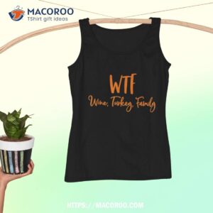 wtf wine turkey family shirt funny thanksgiving day tank top