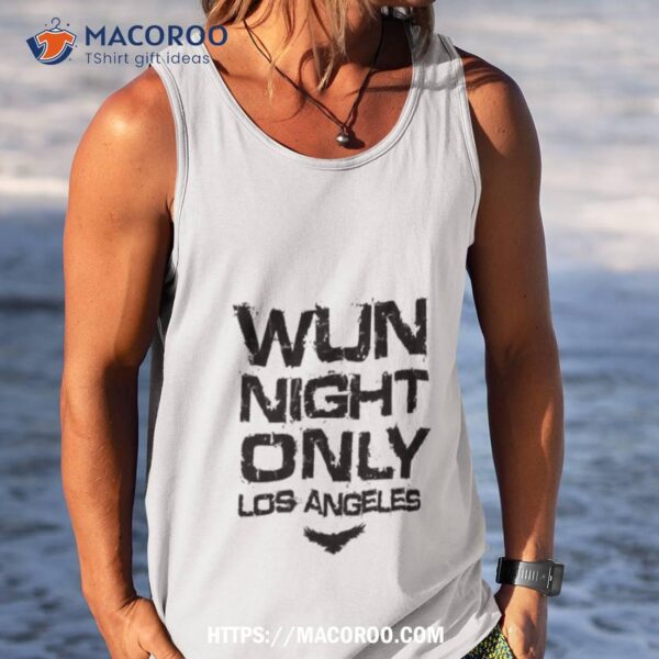 Wun Night Only Los Angeles Shirt