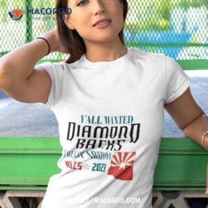 y all wanted diamondbacks y all got arizona nlcs 2023 t shirt tshirt 1