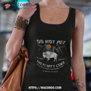 yellowstone national park family road trip do not pet the fluffy cows t shirt tank top 4