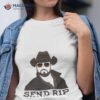 Yellowstone Send Rip Funny Shirt