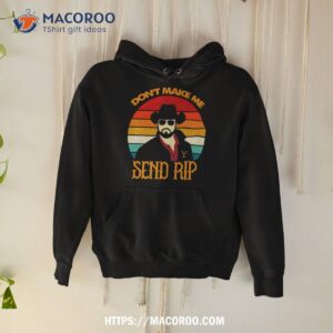 yellowstone send rip shirt hoodie