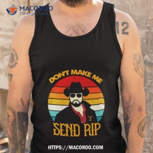 yellowstone send rip shirt tank top