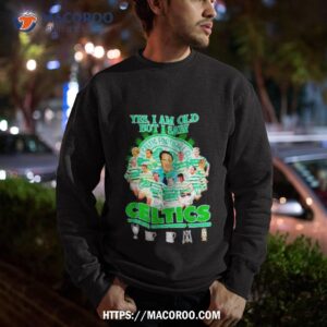 yes i m old but i saw celtics football club won five championship trophies shirt sweatshirt