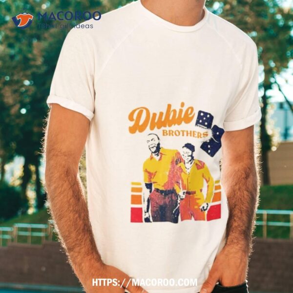 Yordan And Dubon Dubie Brothers Shirt