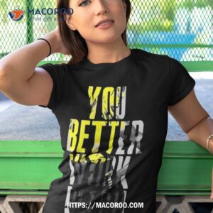 you better work bitch britney t shirt tshirt 1