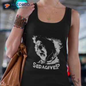 young frankenstein sedagive shirt tank top 4