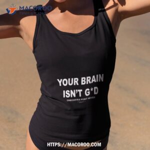 Your Brain Isn’t God Oneohtrix Point Never Shirt