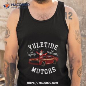 yuletide motors christmas santa used car salesman shirt tank top