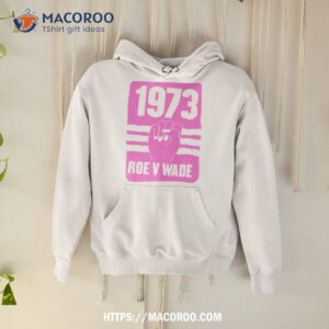 1973 Roe V Wade Pro Choice Shirt