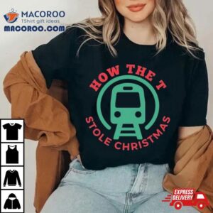 2023 How The T Stole Christmas Tshirt