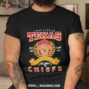 2023 I May Live In Texas But On Game Day My Heart Soul Belong To Kansas City Chief T Shirt