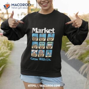 2023 Market Grow With Us Sweatshirt