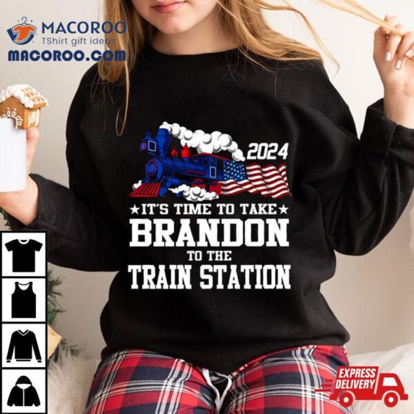 2024 It’s Time To Take Brandon To The Train Station Shirt