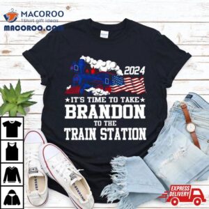 It S Time To Take Brandon To The Train Station Tshirt