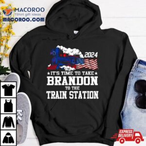 It S Time To Take Brandon To The Train Station Tshirt