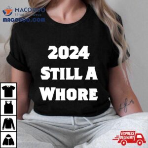 Still A Whore Tshirt