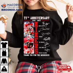 77th Anniversary 1946 2023 Niners 49ers Thank You For The Memories T Shirt