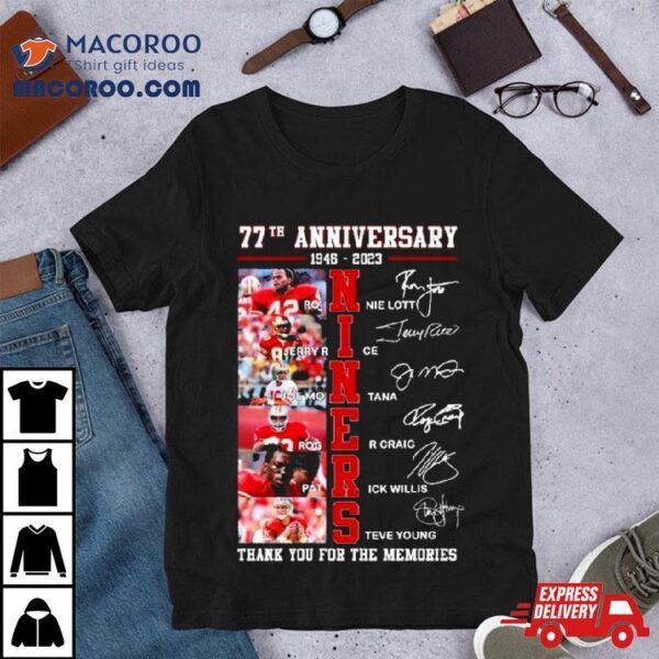 77th Anniversary 1946 2023 Niners 49ers Thank You For The Memories T Shirt
