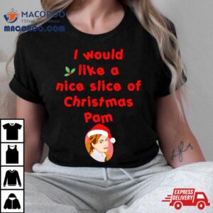 A Nice Slice Of Christmas Pam Tshirt