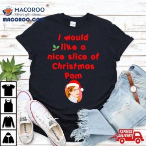 A Nice Slice Of Christmas Pam Tshirt