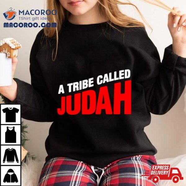 A Tribe Called Judah Shirt