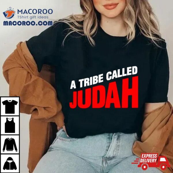 A Tribe Called Judah Shirt