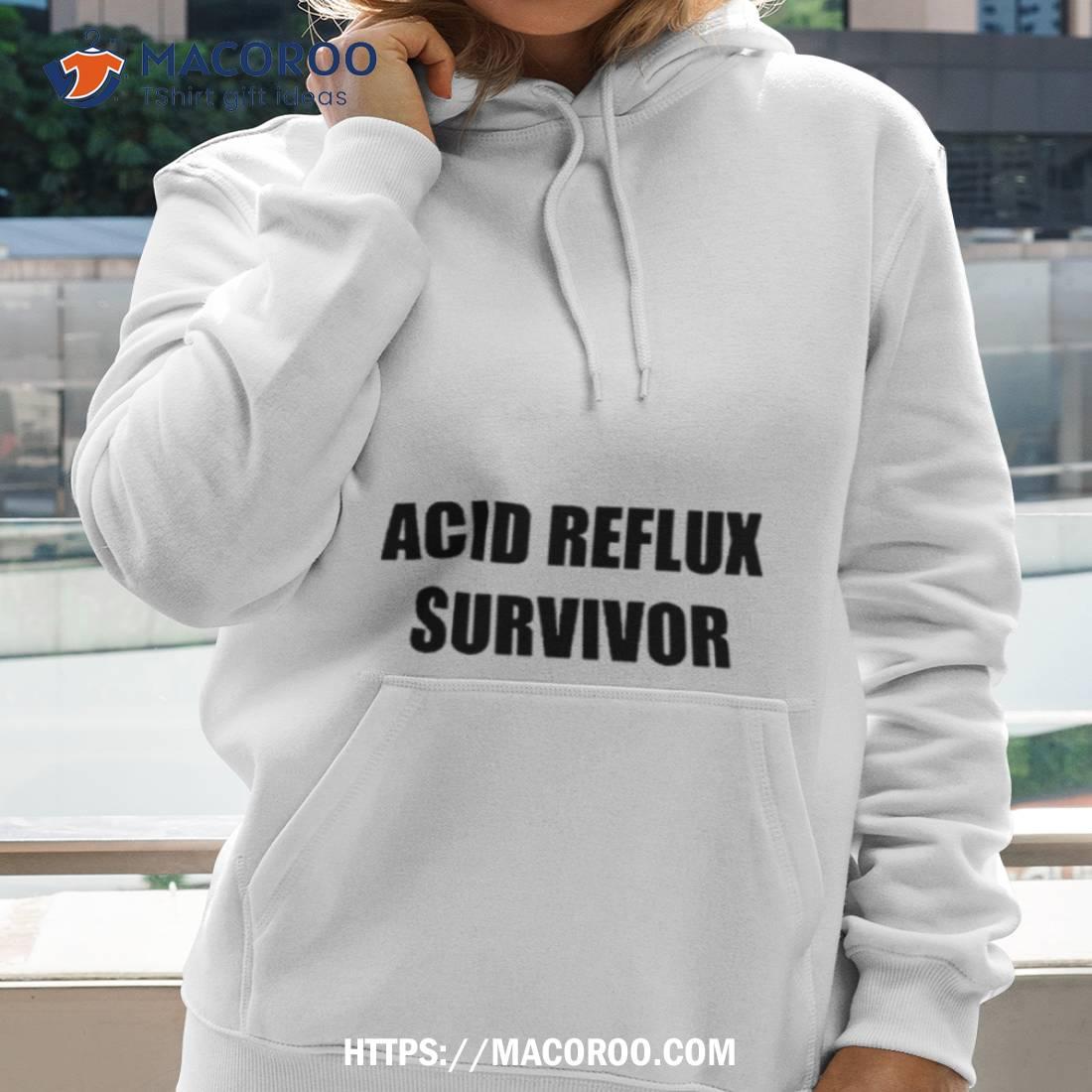 Acid Reflux Survivor Shirt Acid Reflux Survivor Shirt