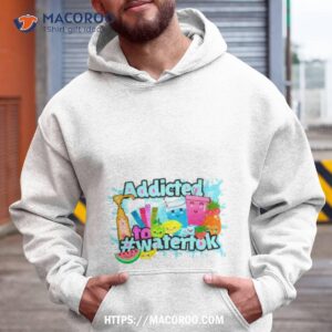 Addicted To Watertok Shirt