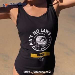 Ain T No Laws With The Claws Mango Tank Top 2