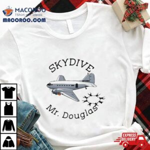 Airplane Skydive Mr Douglas Sweat Tshirt