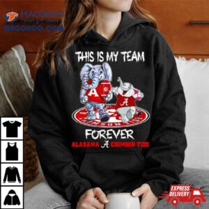 Alabama Crimson Tide This Is My Team Forever Mascots Tshirt