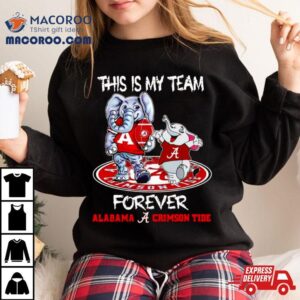 Alabama Crimson Tide This Is My Team Forever Mascots Tshirt