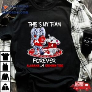 Alabama Crimson Tide This Is My Team Forever Mascots Tshirt