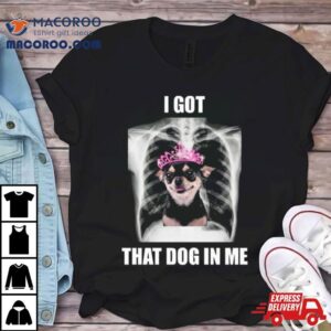 Alana Lintao I Got That Dog In Me Tshirt