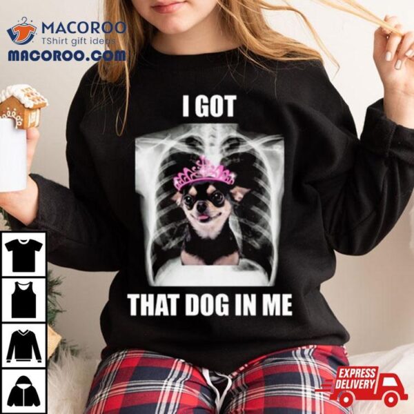 Alana Lintao I Got That Dog In Me T Shirt