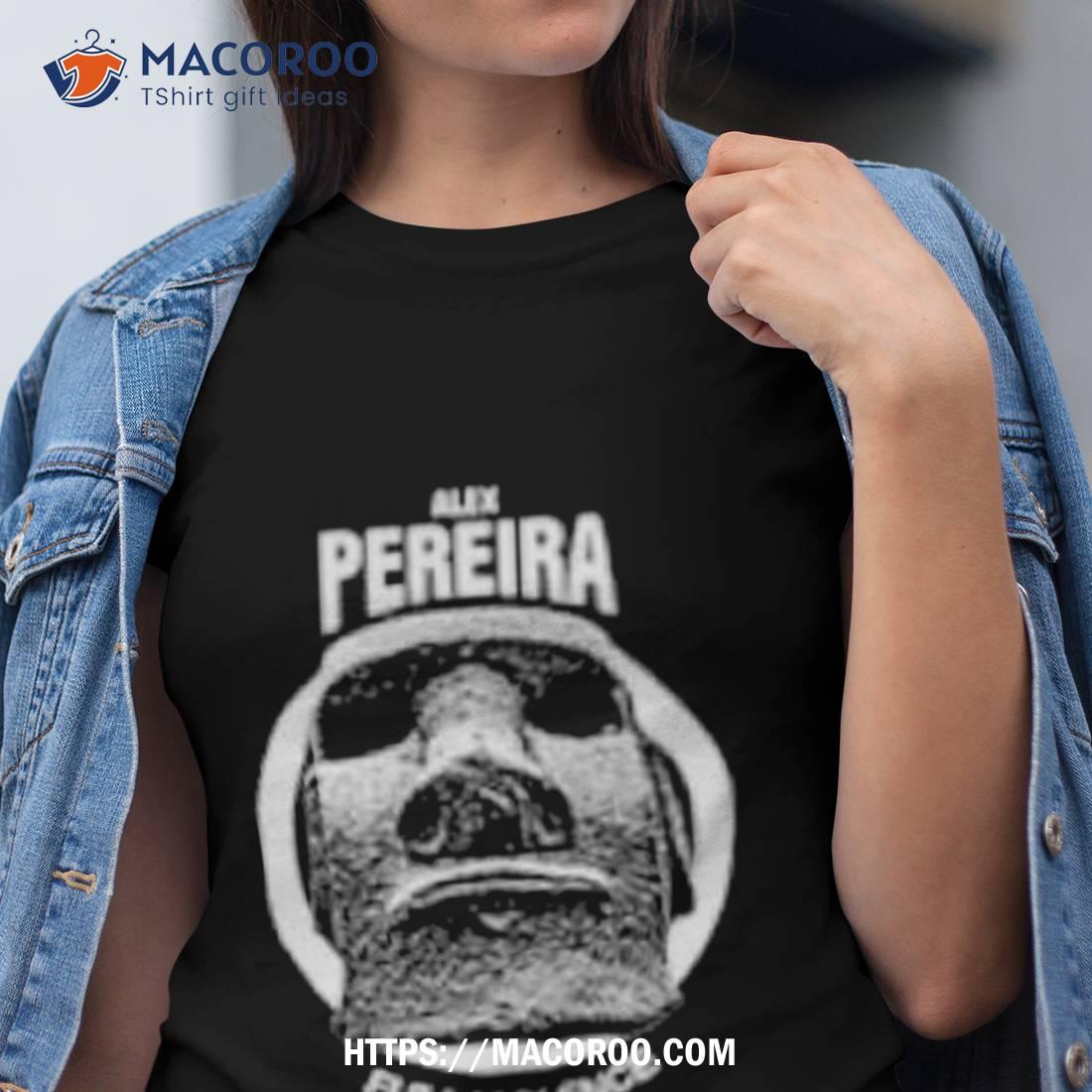Alex Pereira Meme Shirt Alex Pereira Meme Shirt