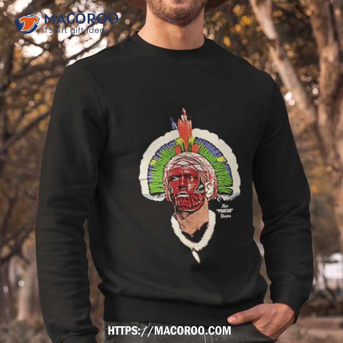Alex Poatan Native American Big Face Shirt Alex Poatan Native American Big Face Shirt