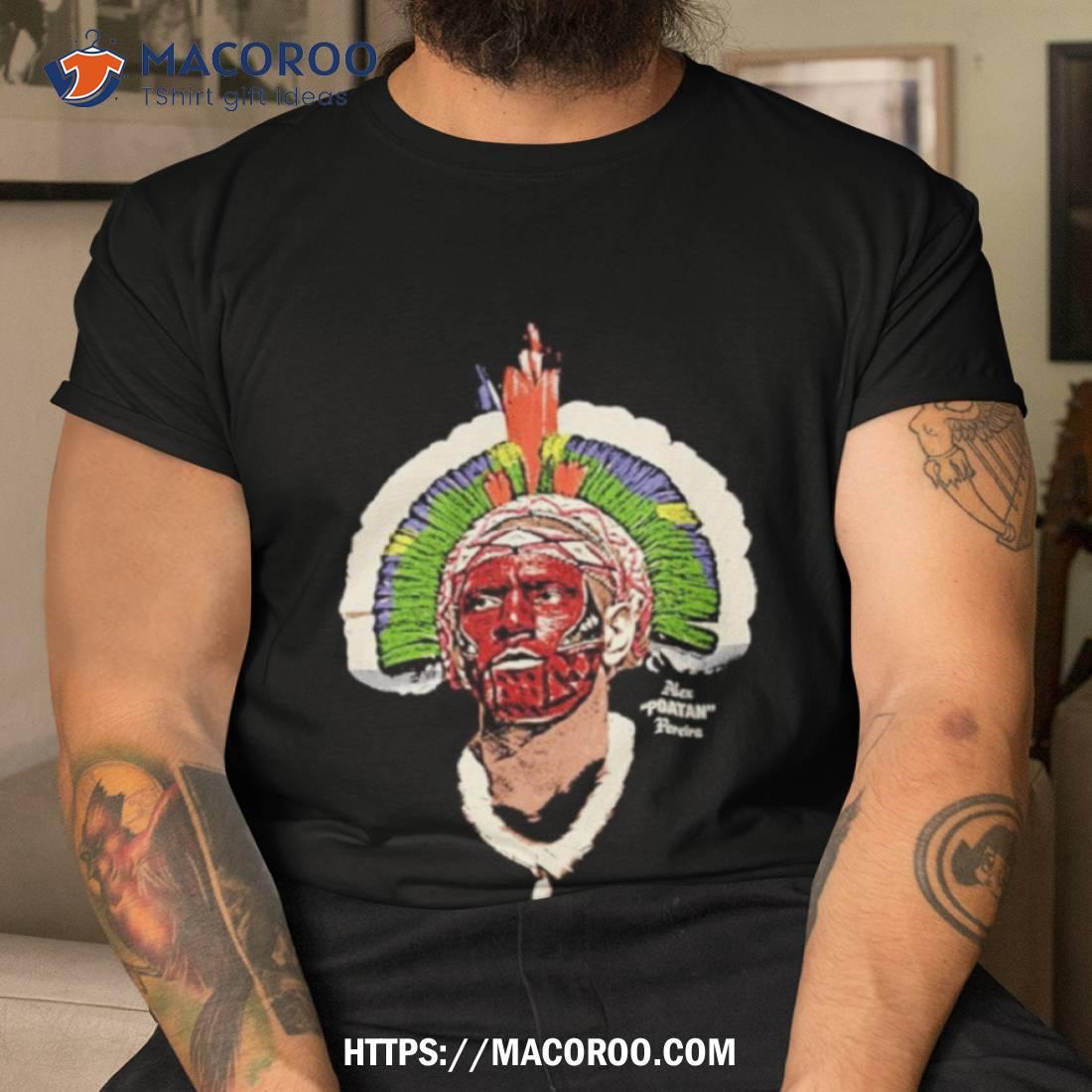 Alex Poatan Native American Big Face Shirt Alex Poatan Native American Big Face Shirt