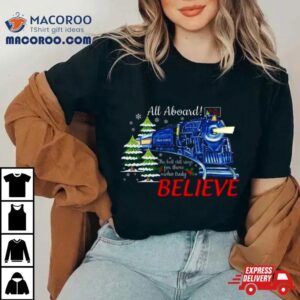 All Abroad Believe Christmas Train T Shirt