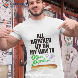 All Bricked Up On My Way To Olive Garden T Shirt
