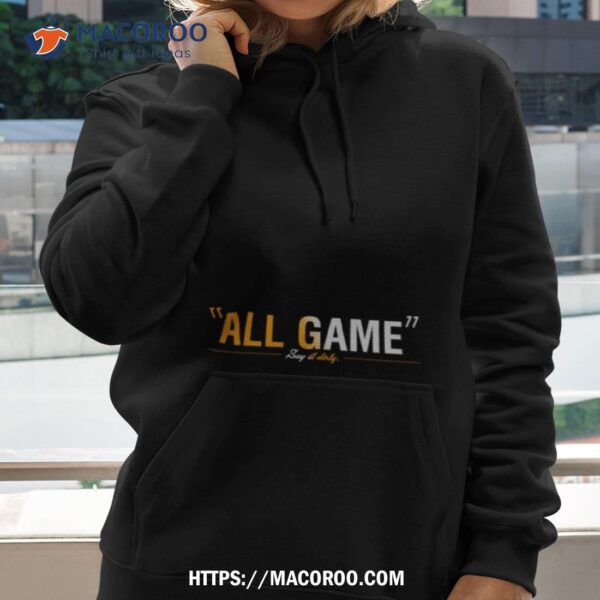 All Game Say It Dirty Shirt